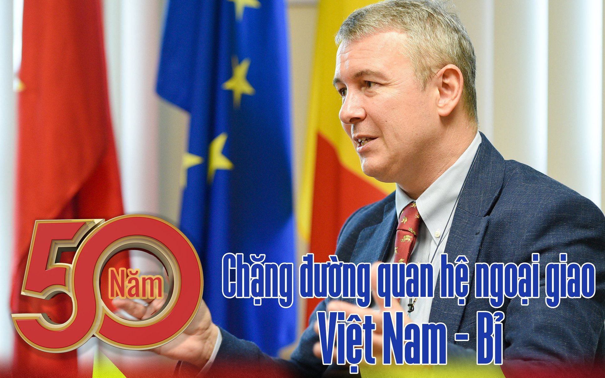 50 năm chặng đường quan hệ ngoại giao Việt Nam – Bỉ 
