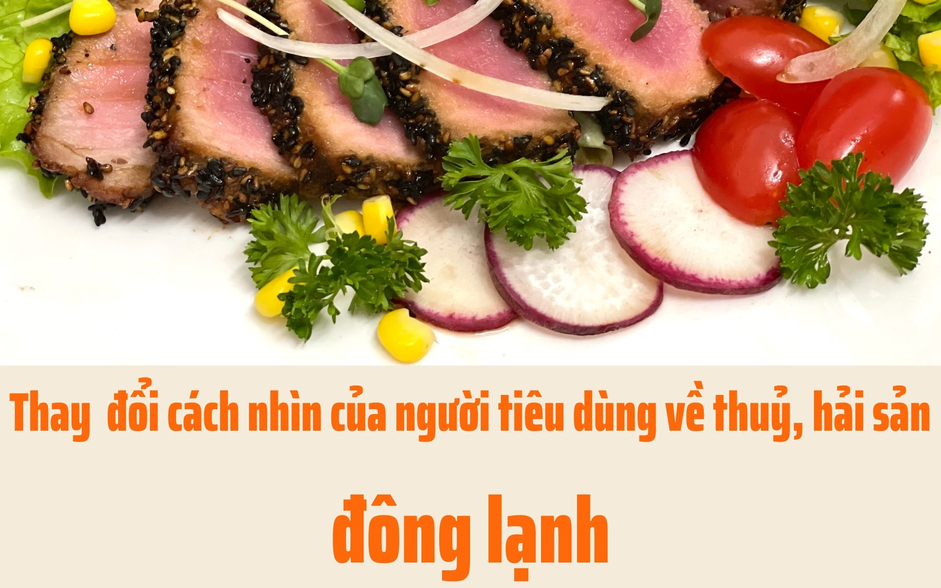 Hải sản từ đáy biển sâu về với Bữa ăn gia đình người Việt
