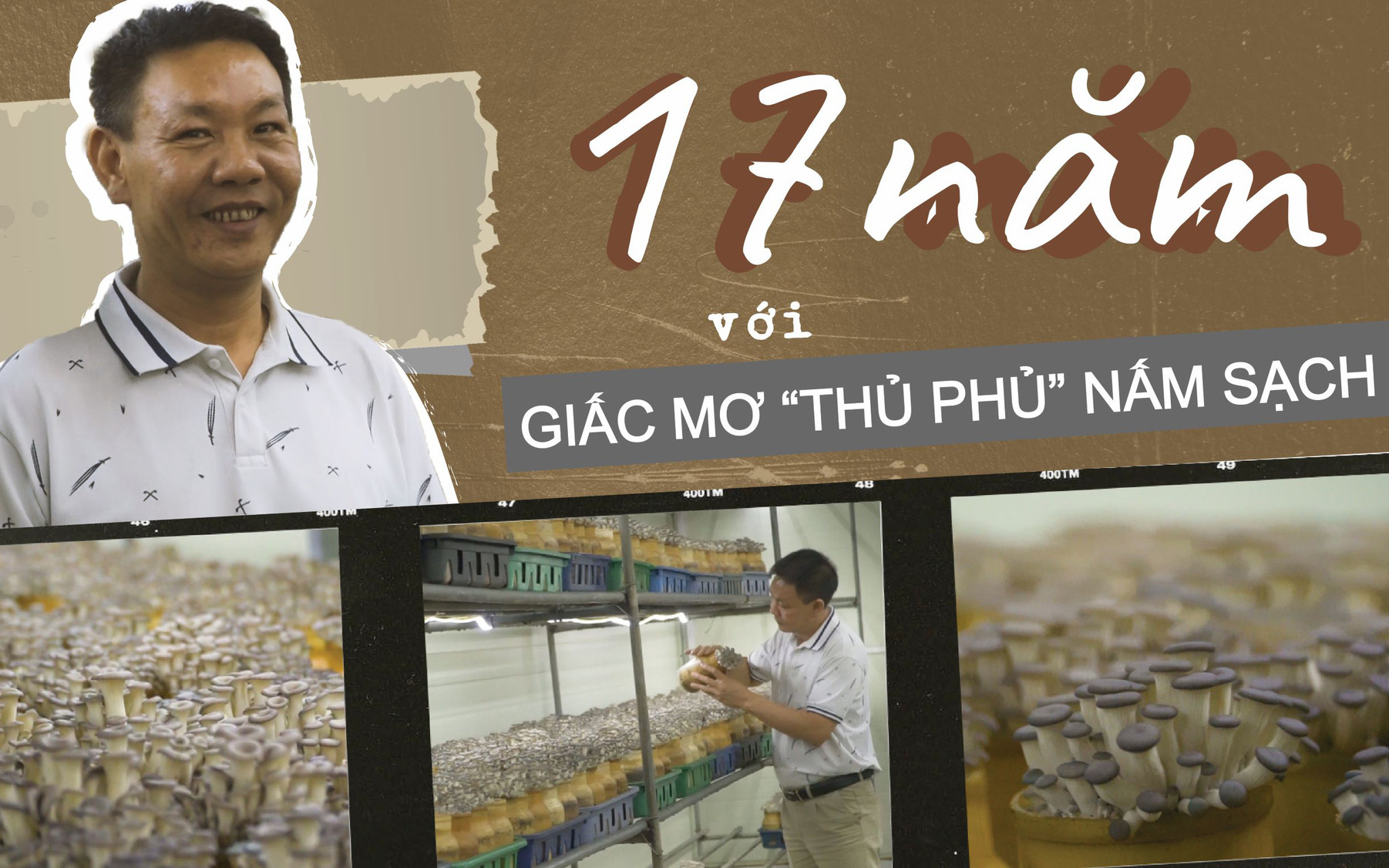 17 năm với giấc mơ làm chủ “thủ phủ” nấm sạch giữa thủ đô Hà Nội