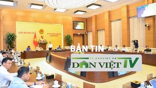 Bản tin Dân Việt TV 11/6: Ủy ban Thường vụ Quốc hội sẽ cho ý kiến về giảm thuế giá trị gia tăng
