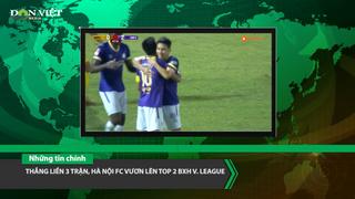 Bản tin Dân Việt Nóng 26/5: Thắng liền 3 trận, Hà Nội FC vươn lên top 2 BXH V.League