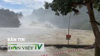 Bản tin Dân Việt TV 28/6: Nước lũ cuồn cuộn đổ về, du khách vẫn kéo đến thác Bản Giốc chụp ảnh