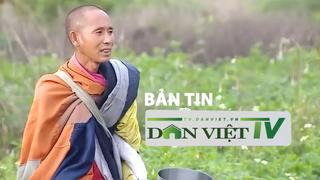 Bản tin Dân Việt TV 10/6: Cảnh giác với các luận điệu xuyên tạc sau khi ông Thích Minh Tuệ dừng đi bộ khất thực